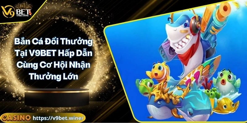 Bắn cá đổi thưởng