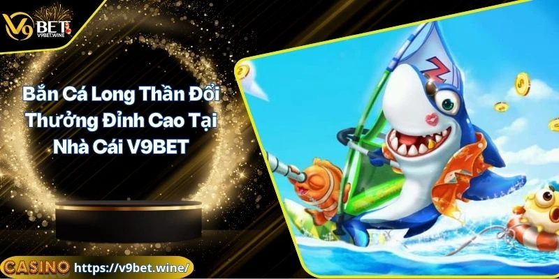 Bắn cá long thần