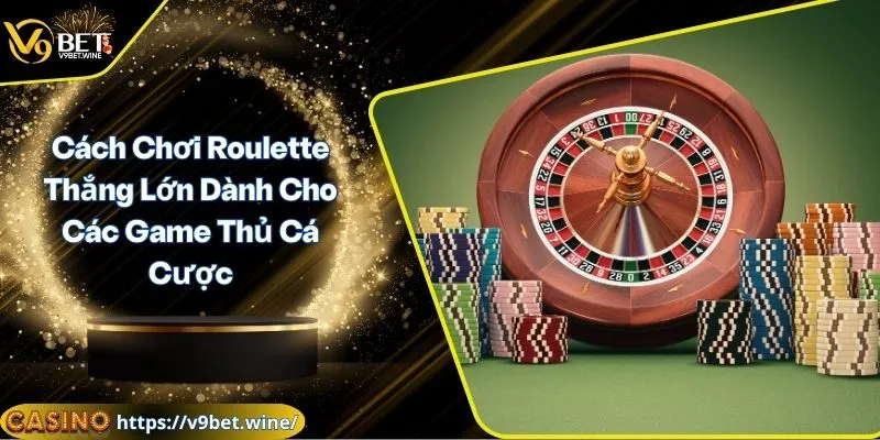 Cách chơi Roulette